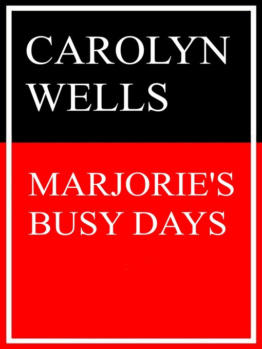 Title details for Marjorie's Busy Days by Carolyn Wells - Available